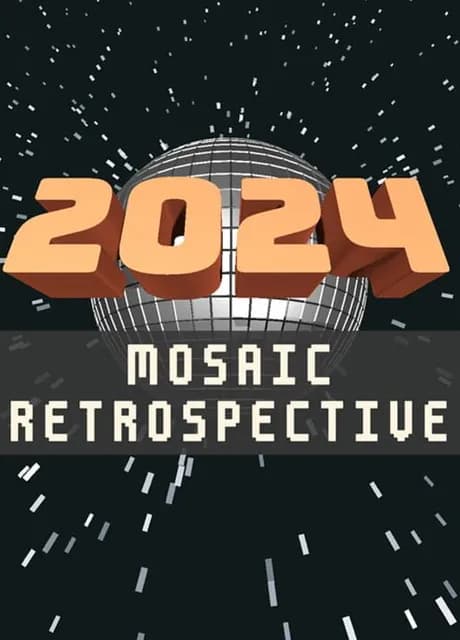 2024: Mosaic Retrospective