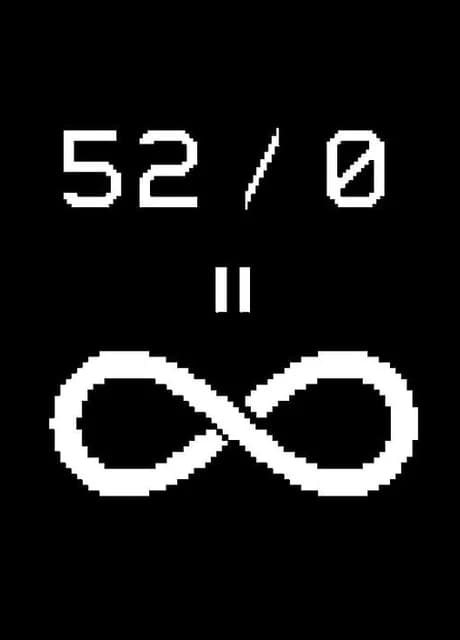 52 / 0 = Infinity