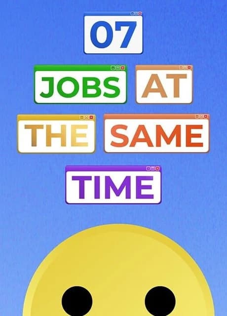 7 Jobs at the Same Time