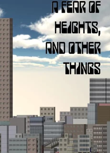 A Fear of Heights, and Other Things