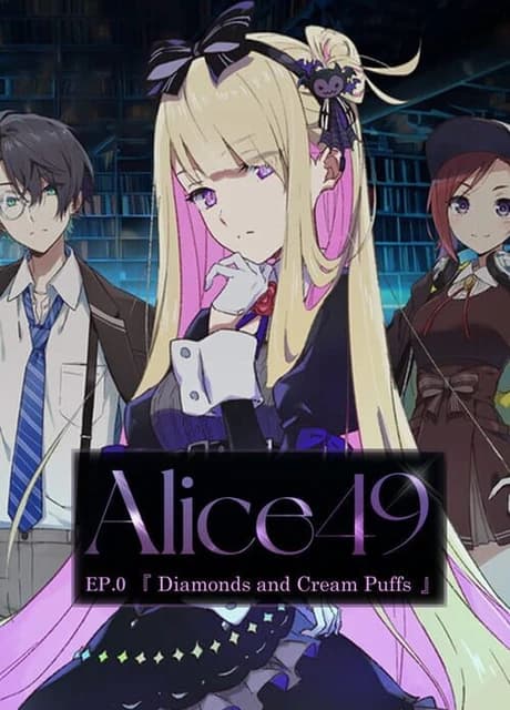Alice 49: Ep. 0 - Diamonds and Cream Puffs