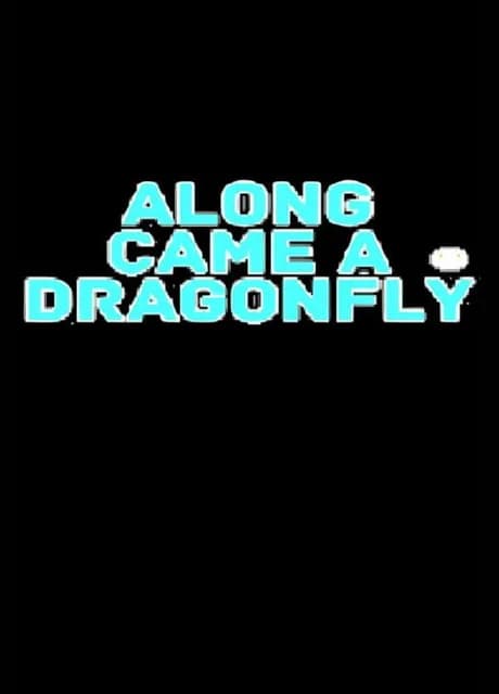 Along Came a Dragonfly