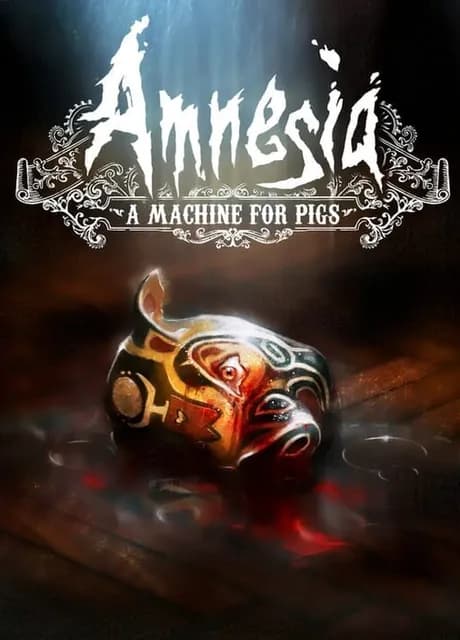 Amnesia: A Machine for Pigs