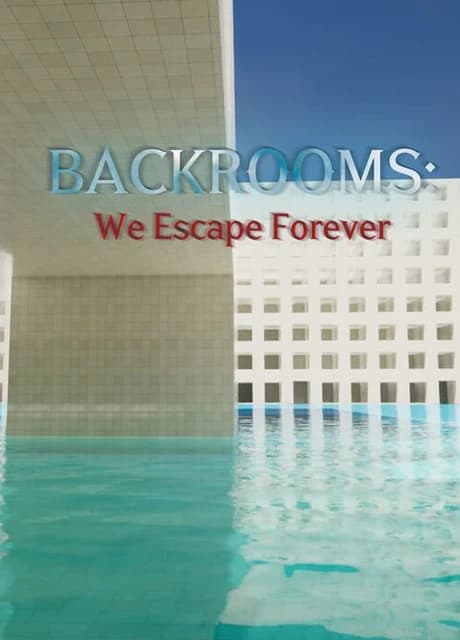 Backrooms: We Escape Forever