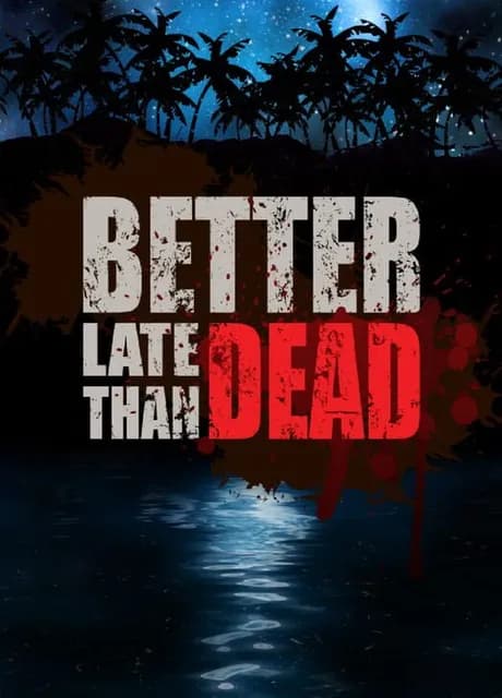 Better Late Than Dead