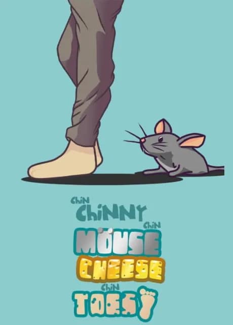 Chin Chinny Chin Mouse Cheese Chin Toes