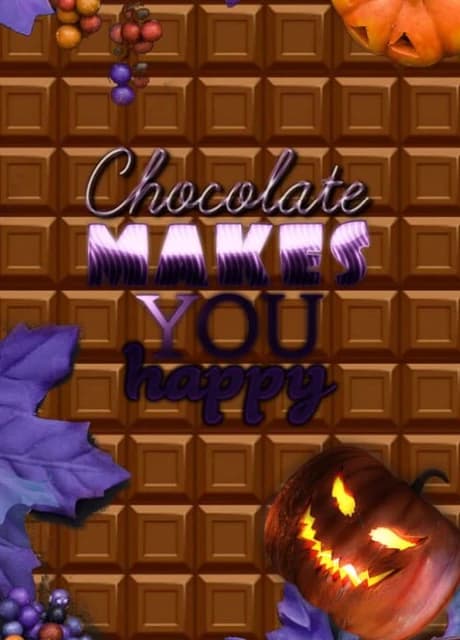 Chocolate makes you happy: Halloween