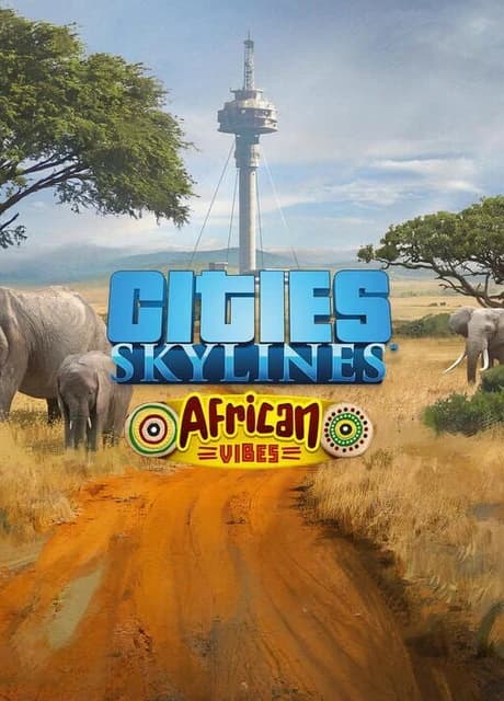 Cities: Skylines - African Vibes