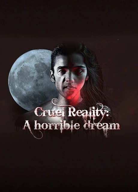 Cruel Reality: A Horrible Dream