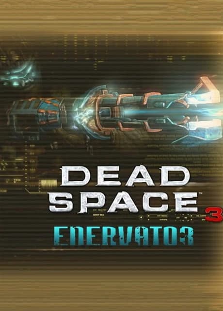 Dead Space 3: Enervator