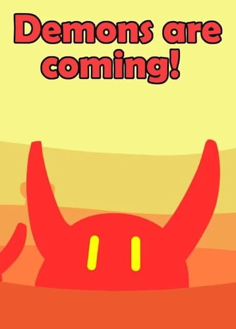 Demons are coming!