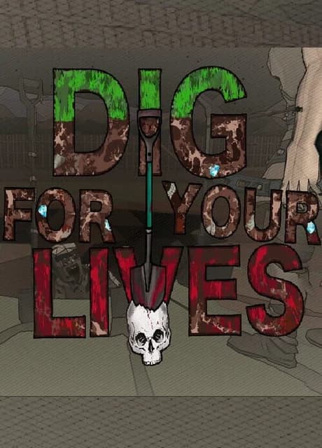 Dig for Your Lives