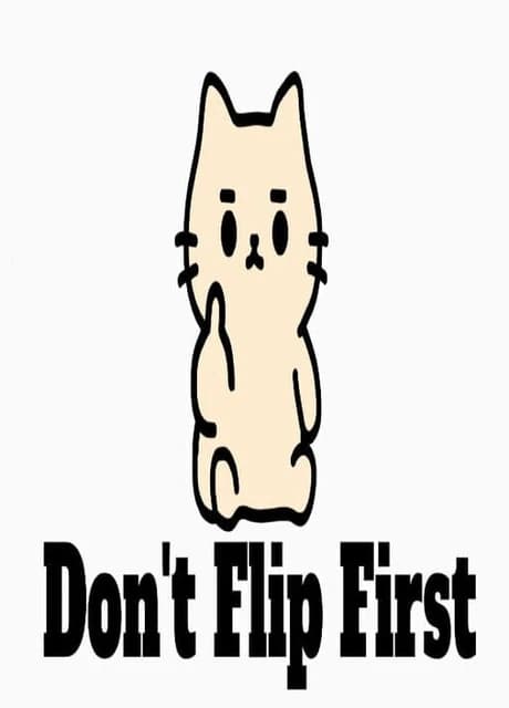 Don't Flip First