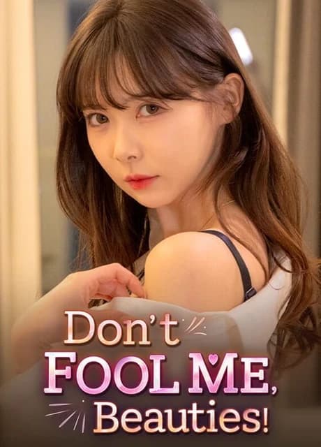 Don't Fool Me, Beauties!
