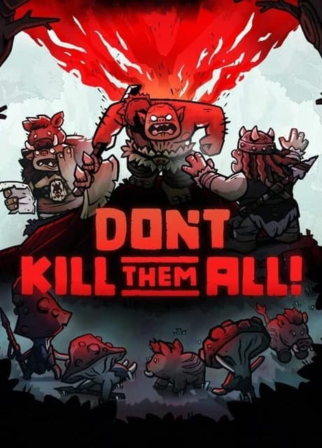 Don't Kill Them All