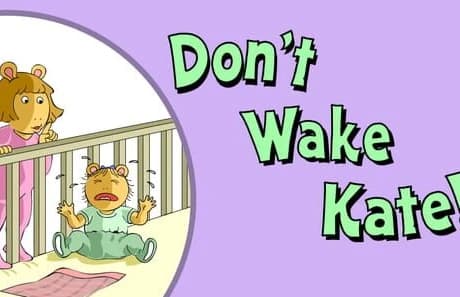 Don't Wake Kate!