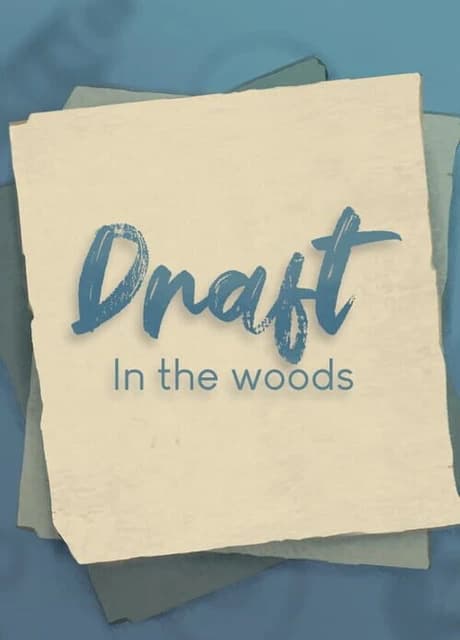 Draft: In the Woods