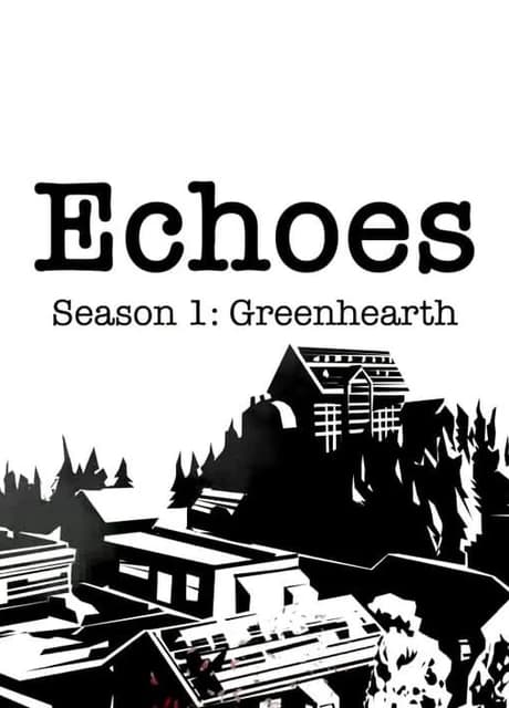 Echoes: Season 1 - Greenhearth