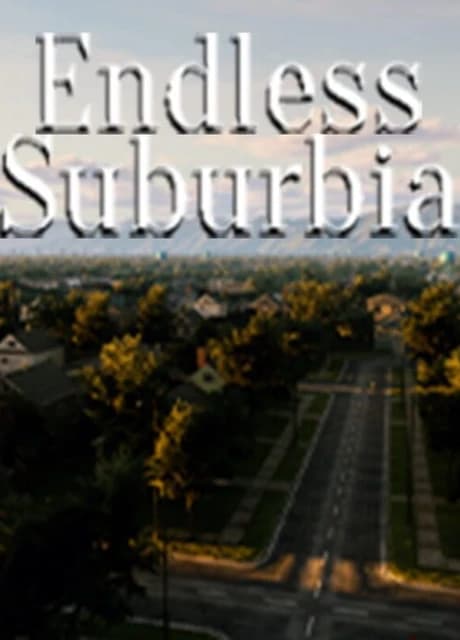Endless Suburbia