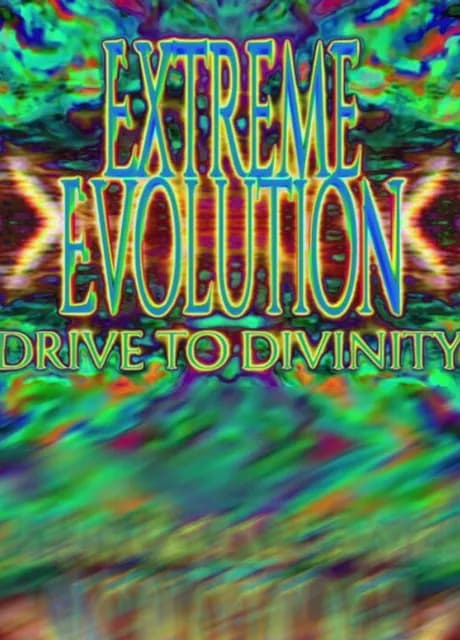 Extreme Evolution: Drive to Divinity