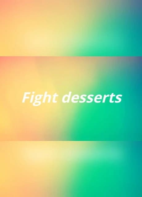Fight desserts
