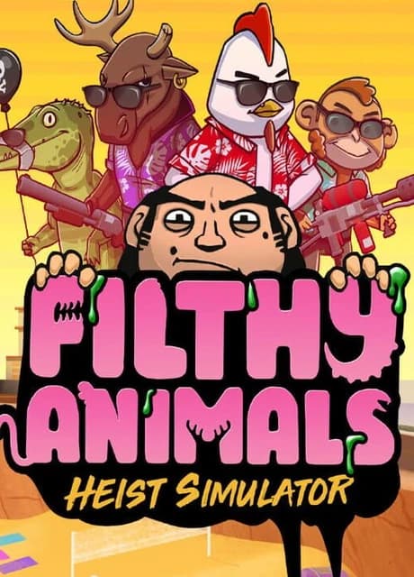 Filthy Animals: Heist Simulator
