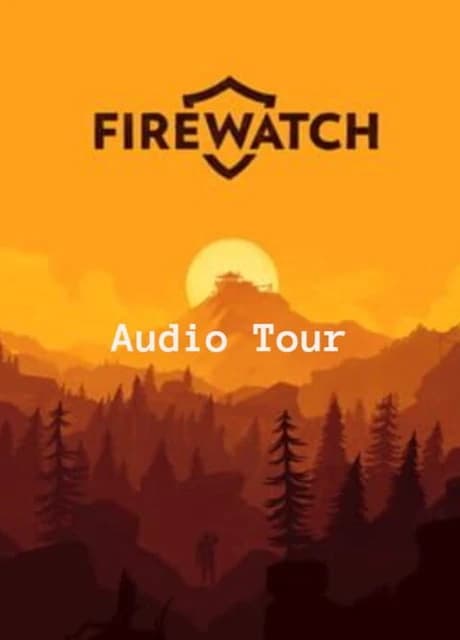 Firewatch: Audio Tour