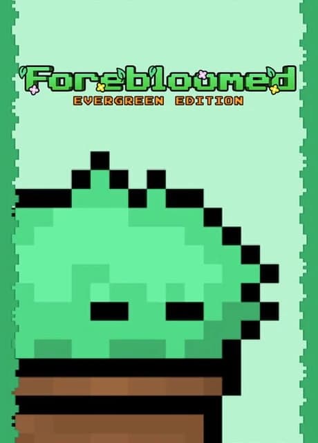 Forebloomed: Evergreen Edition