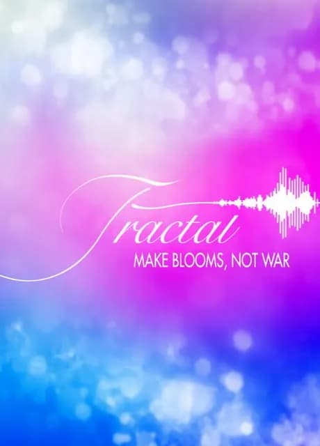 Fractal: Make Blooms Not War
