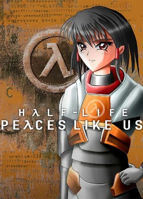 Half-Life: Peaces Like Us