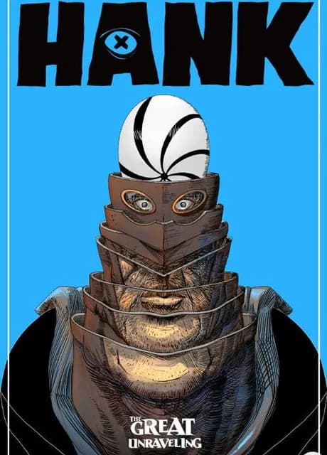 Hank: The Great Unraveling