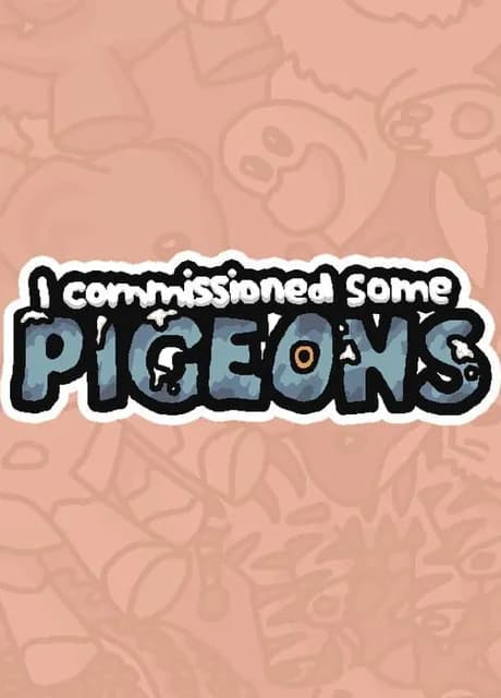 I Commissioned Some Pigeons