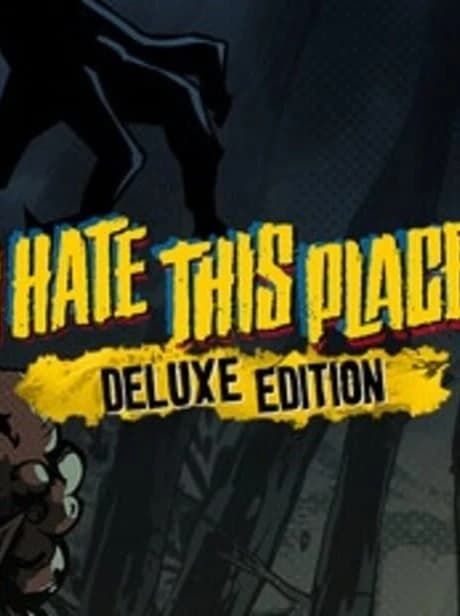 I Hate This Place: Deluxe Edition