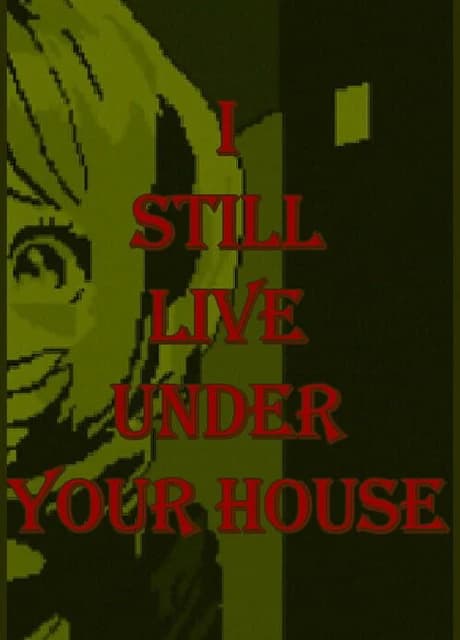 I Still Live Under Your House