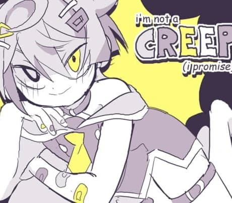 I'm Not a Creep (I Promise)