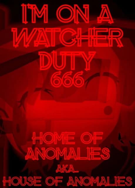 I'm On a Watcher Duty 6: Home of Anomalies