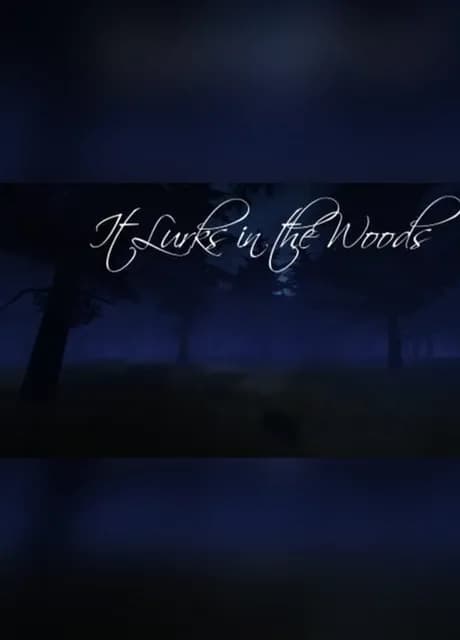 It Lurks in the Woods