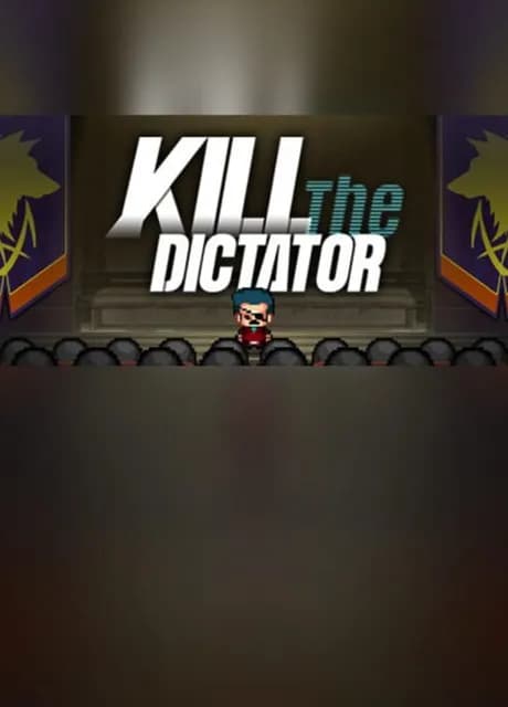 Kill the Dictator