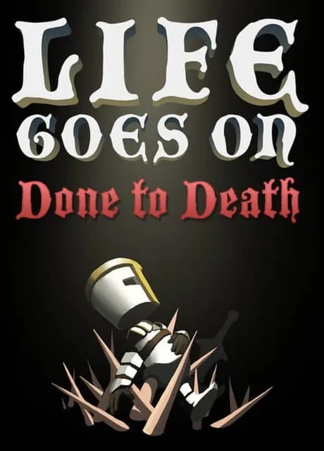 Life Goes On: Done to Death