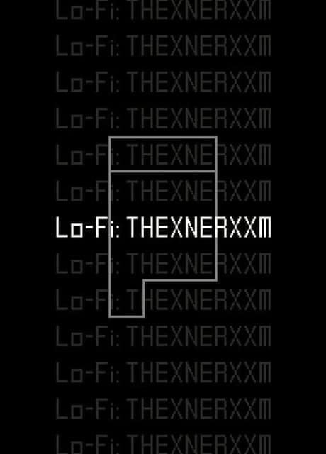 Lo-Fi: Thexnerxxm
