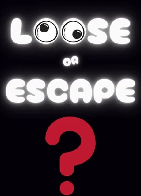 Loose or Escape