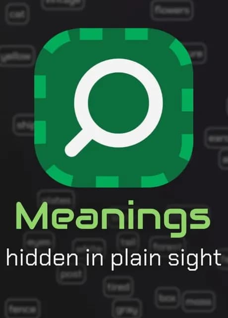 Meanings: Hidden in Plain Sight