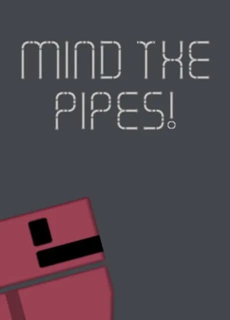 Mind the Pipes!