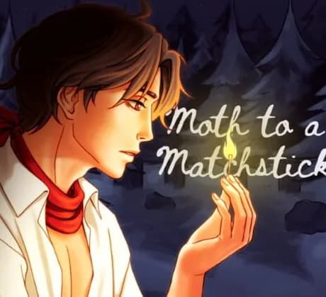 Moth to a Matchstick