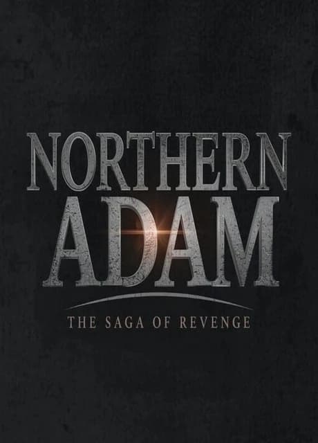 Northern Adam: The Saga of Revenge