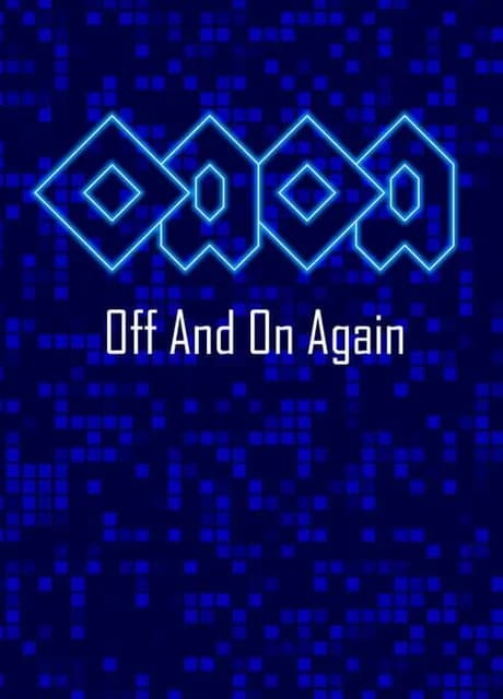 OAOA: Off and on Again
