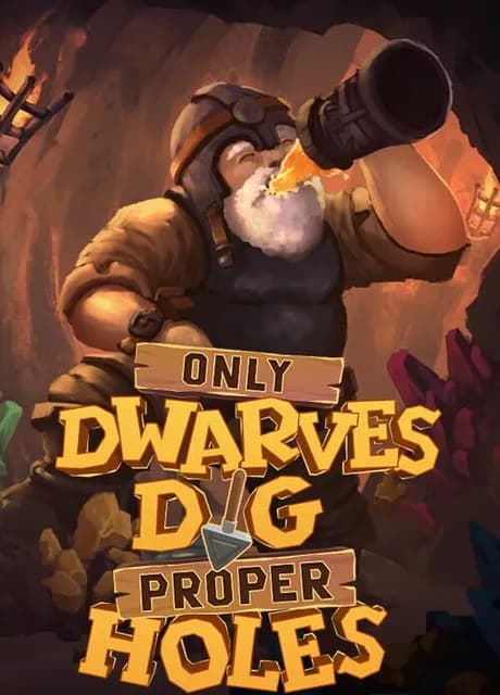 Only Dwarves Dig Proper Holes