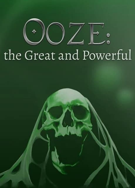 Ooze: The Great and Powerful