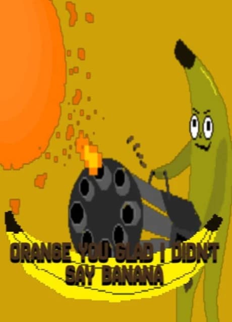 Orange You Glad I Didn't Say Banana