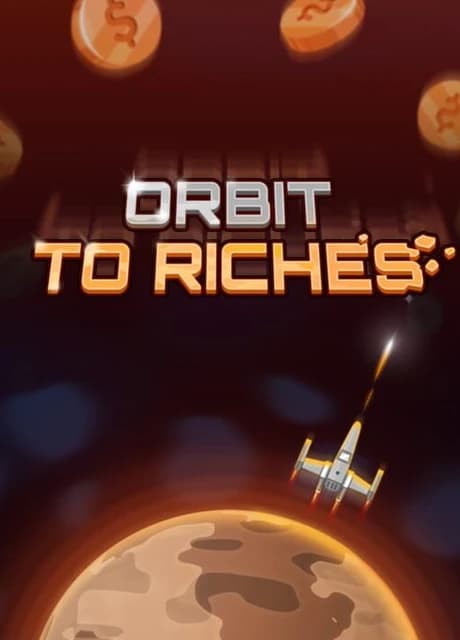 Orbit to Riches